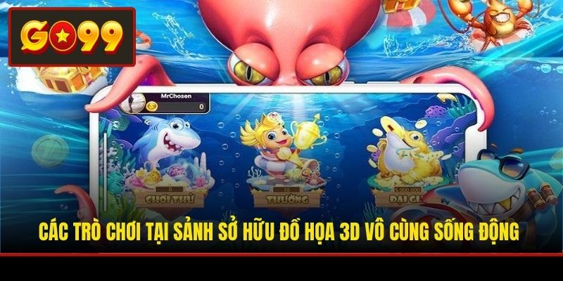 Các trò chơi tại sảnh sở hữu đồ họa 3D vô cùng sống động