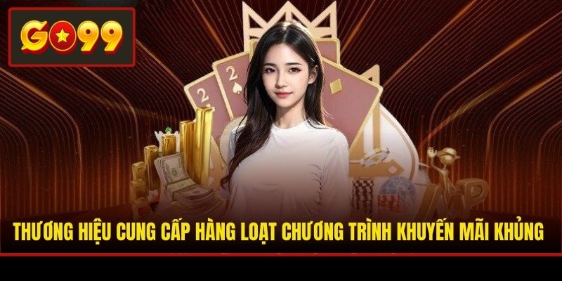 Thương hiệu cung cấp hàng loạt chương trình khuyến mãi khủng