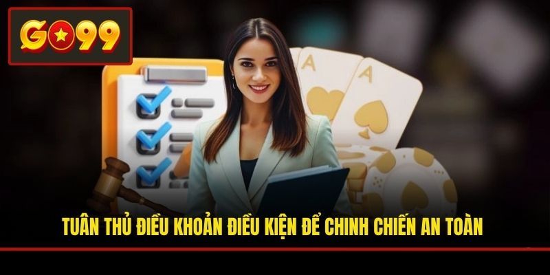 Tuân thủ điều khoản điều kiện để chinh chiến an toàn